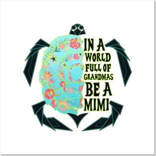 Floral Turtle In A World Full Of Grandmas Be A Mimi Posters and Art